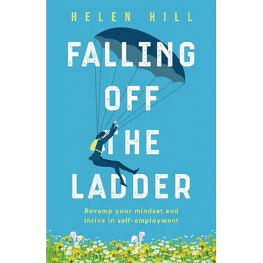 Falling Off The Ladder: Revamp your mindset and thrive in self-employment