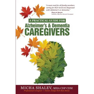 A Practical Guide for Alzheimer's & Dementia Caregivers