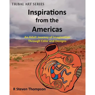 Inspirations from the Americas: An Adult Journey of Imagination through Colors & Designs