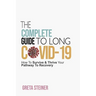 The Complete Guide To Long Covid-19: How To Survive & Thrive Your Pathway To Recovery