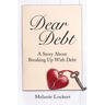 Dear Debt: A Story About Breaking Up With Debt