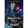 A Fortuitous Fall Into Misery