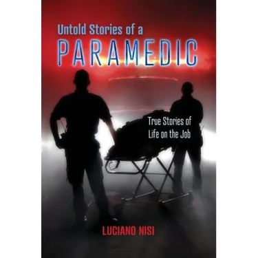 Untold Stories of a Paramedic: True Stories of Life on the Job