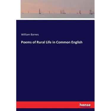 Poems of Rural Life in Common English