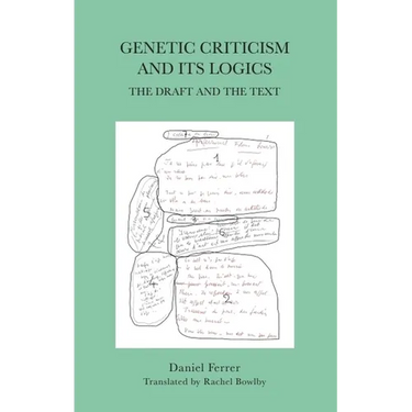 Genetic Criticism and Its Logics: The Draft and the Text