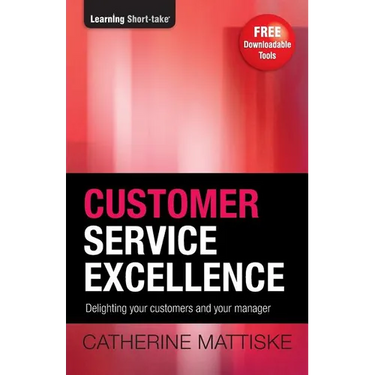 Customer Service Excellence: Delighting your customers and your manager