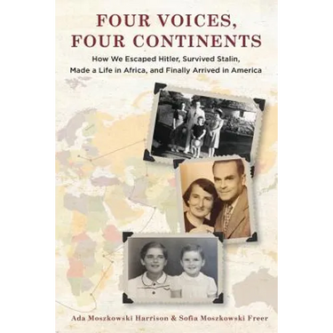 Four Voices, Four Continents: How we Escaped Hitler, Survived Stalin, Made a Life in Africa, and Finally Arrived in America