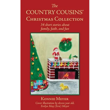 The Country Cousins' Christmas Collection: 34 short stories about family, faith, and fun