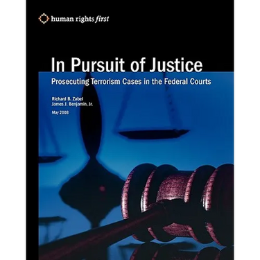 In Pursuit Of Justice: Prosecuting Terrorism Cases In The Federal Courts