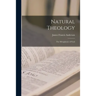 Natural Theology; the Metaphysics of God