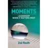 Moments: Leadership when it matters most