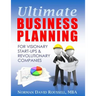 Ultimate Business Planning for Visionary Start-Ups and Revolutionary Companies