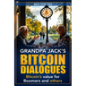 Grandpa Jack's Bitcoin Dialogues: Bitcoin's Value for Boomers and Others