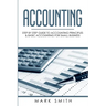 Accounting: Step by Step Guide to Accounting Principles & Basic Accounting for Small business