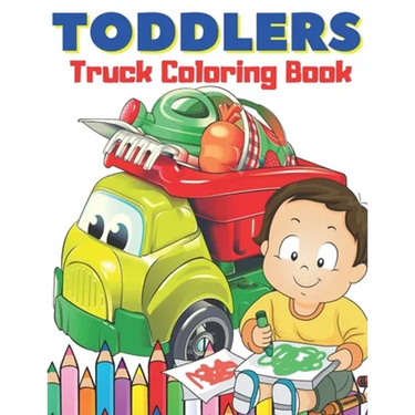 Toddlers Truck Coloring Book: Easy & Big Images to Color I Great Fun I Fire Trucks, Dump Trucks, Food Trucks and More...