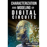 Characterization and Modeling of Digital Circuits: second edition