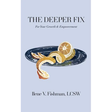 The Deeper Fix: For Your Growth and Empowerment