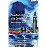 Sherlock Holmes and Conan Doyle: Multi-Media Afterlives