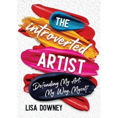 The Introverted Artist: Defending My Art, My Way, Myself