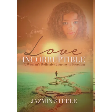 Love Incorruptible: A Woman's Reflective Journey to Freedom