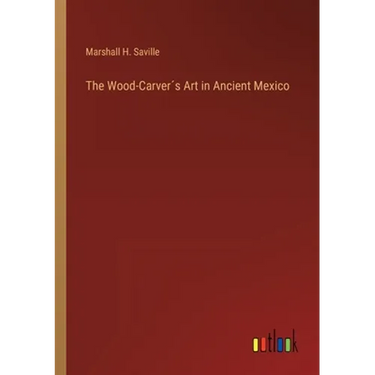 The Wood-Carver´s Art in Ancient Mexico