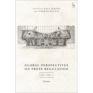 Global Perspectives on Press Regulation, Volume 1: Europe