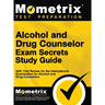 Alcohol and Drug Counselor Exam Secrets Study Guide: ADC Test Review for the International Examination for Alcohol and Drug Counselors