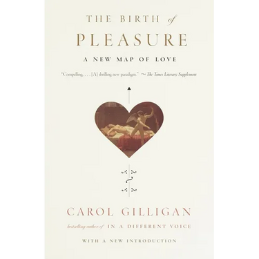 The Birth of Pleasure: A New Map of Love