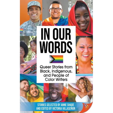 In Our Words: Queer Stories from Black, Indigenous, and People of Color Writers
