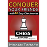 Chess: Conquer your Friends with 10 Easy Checkmates: Chess Strategy for Casual Players and Post-Beginners