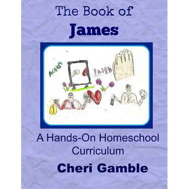 The Book of James: A Hands-On Homeschool Curriculum