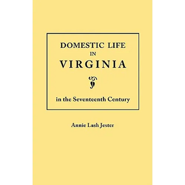 Domestic Life in Virginia in the Seventeenth Century