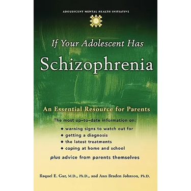 If Your Adolescent Has Schizophrenia: An Essential Resource for Parents