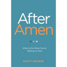 After Amen: What to Do When You're Waiting on God