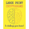 Large Print Cryptograms To Challenge Your Brain !: 200 Cryptoquote Puzzles of Inspiration, Motivation, and Wisdom (Volume 1)