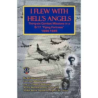 I Flew with Hell's Angels, Thirty-Six Combat Missions in A B-17 Flying Fortress 1944-1945