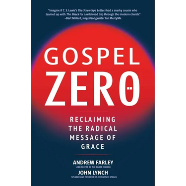 Gospel Zero: Reclaiming the Radical Message of Grace