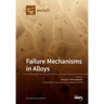 Failure Mechanisms in Alloys