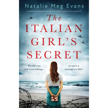 The Italian Girl's Secret: An absolutely gripping and emotional WW2 historical fiction novel