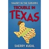 Snarky in the Suburbs Trouble in Texas