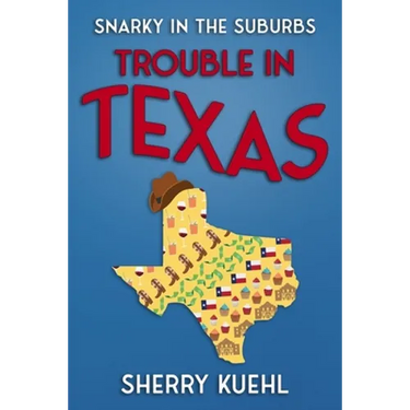 Snarky in the Suburbs Trouble in Texas