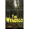 The Wendigo (Unabridged): Horror Classic