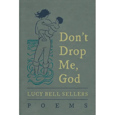 Don't Drop Me, God: Poems