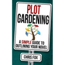 Plot Gardening: Write Faster, Write Smarter