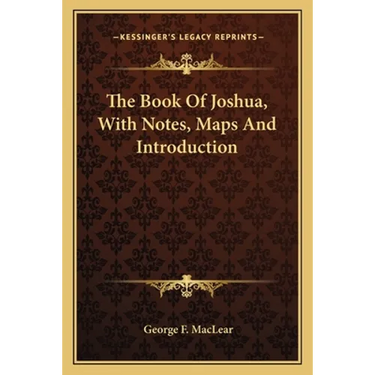 The Book Of Joshua, With Notes, Maps And Introduction