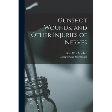 Gunshot Wounds, and Other Injuries of Nerves