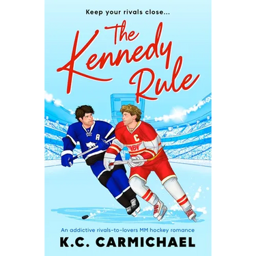 The Kennedy Rule: An Addictive Rivals-To-Lovers MM Hockey Romance