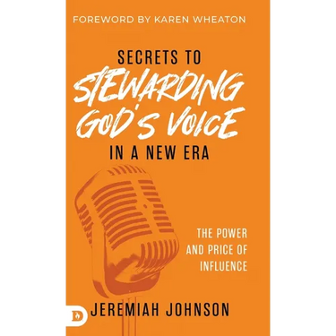 Secrets to Stewarding God's Voice in a New Era: The Power and Price of Influence