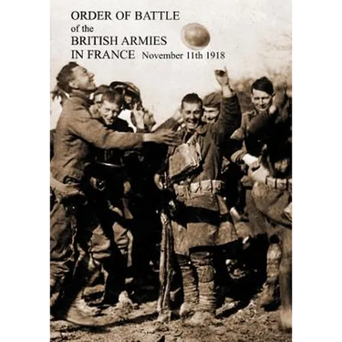 ORDER OF BATTLE of the BRITISH ARMIES IN FRANCE November 11th 1918