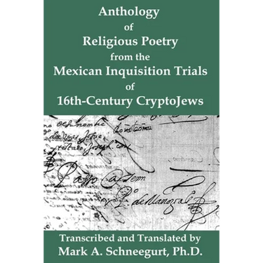 Anthology of Religious Poetry from the Mexican Inquisition Trials of 16th-Century CryptoJews